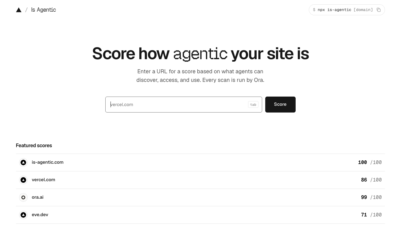 Is Agentic 首頁，標語「Score how agentic your site is」，說明每次掃描都由 Ora 執行，並提供 npx is-agentic 指令；下方 Featured scores 列出範例分數：is-agentic.com 100、vercel.com 86、ora.ai 99、eve.dev 71